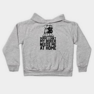 sorry i can't my boxer needs me at home Kids Hoodie